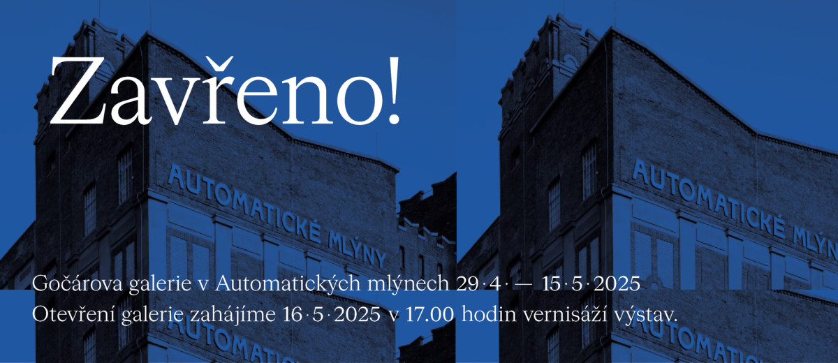Gočárova galerie v AM bude od 29.4. do 15.5. uzavřena z důvodu instalace.